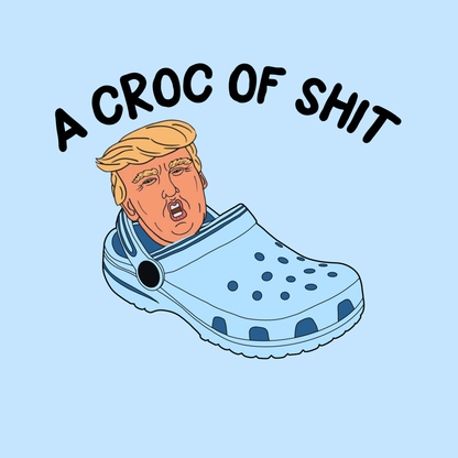 A CROC OF SHIT TRUMP