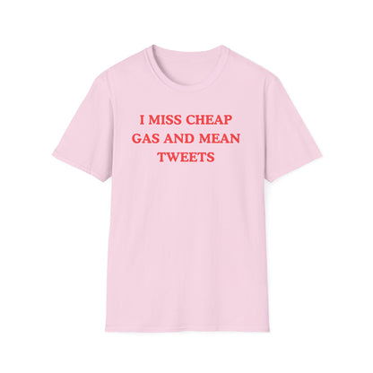 I Miss Cheap Gas And Mean Tweets T-shirts