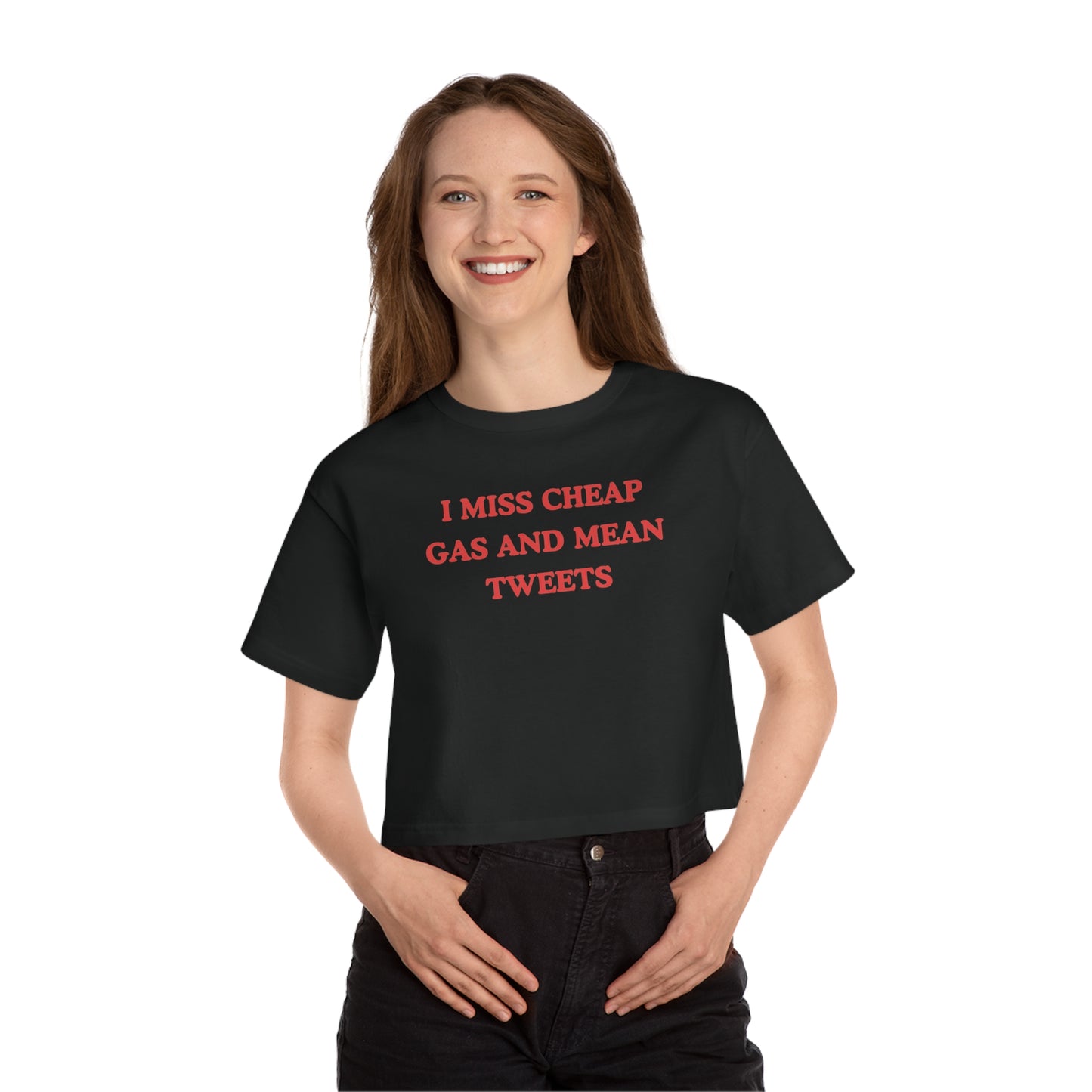 I Miss Cheap Gas And Mean Tweets Crop Tee