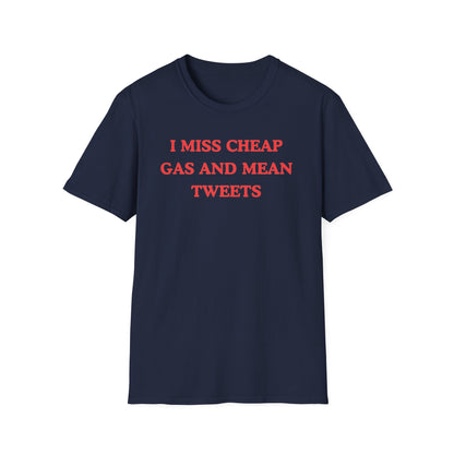 I Miss Cheap Gas And Mean Tweets T-shirts