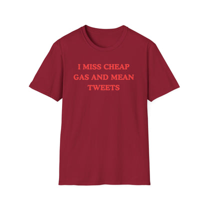 I Miss Cheap Gas And Mean Tweets T-shirts