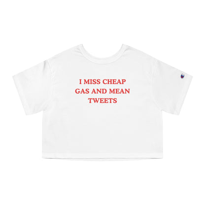 I Miss Cheap Gas And Mean Tweets Crop Tee