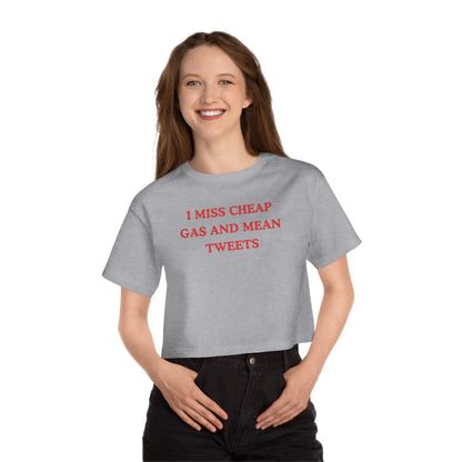 I Miss Cheap Gas And Mean Tweets Crop Tee