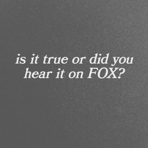 is it true or did you hear it on FOX