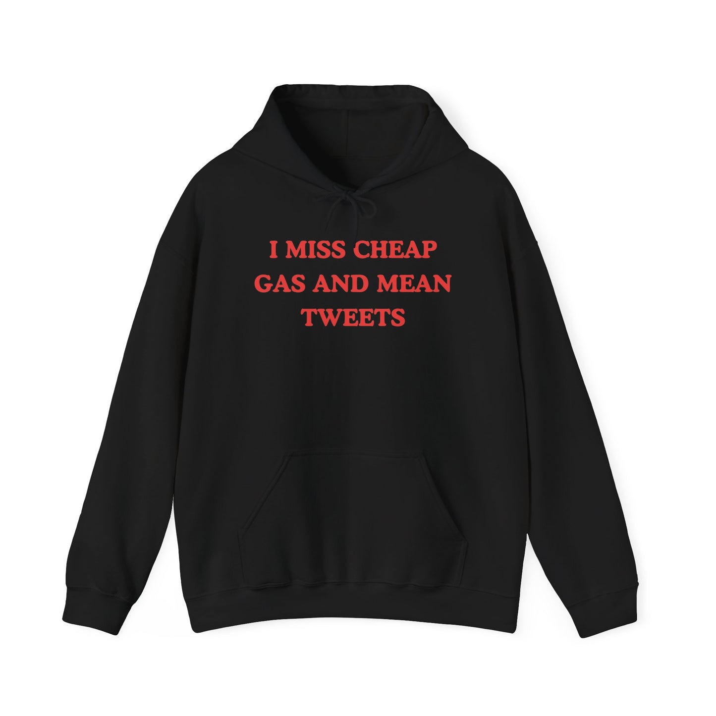 I Miss Cheap Gas And Mean Tweets Hoodie