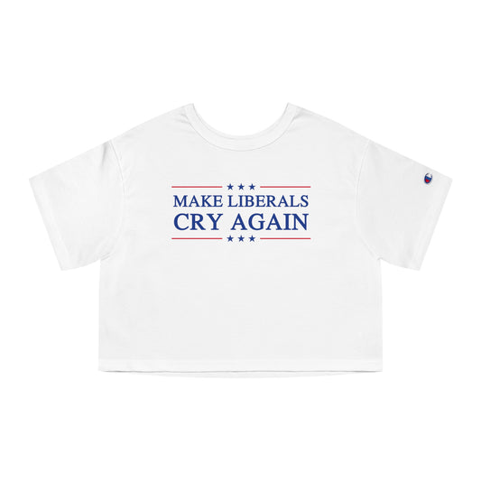 MAKE LIBERALS CRY AGAIN