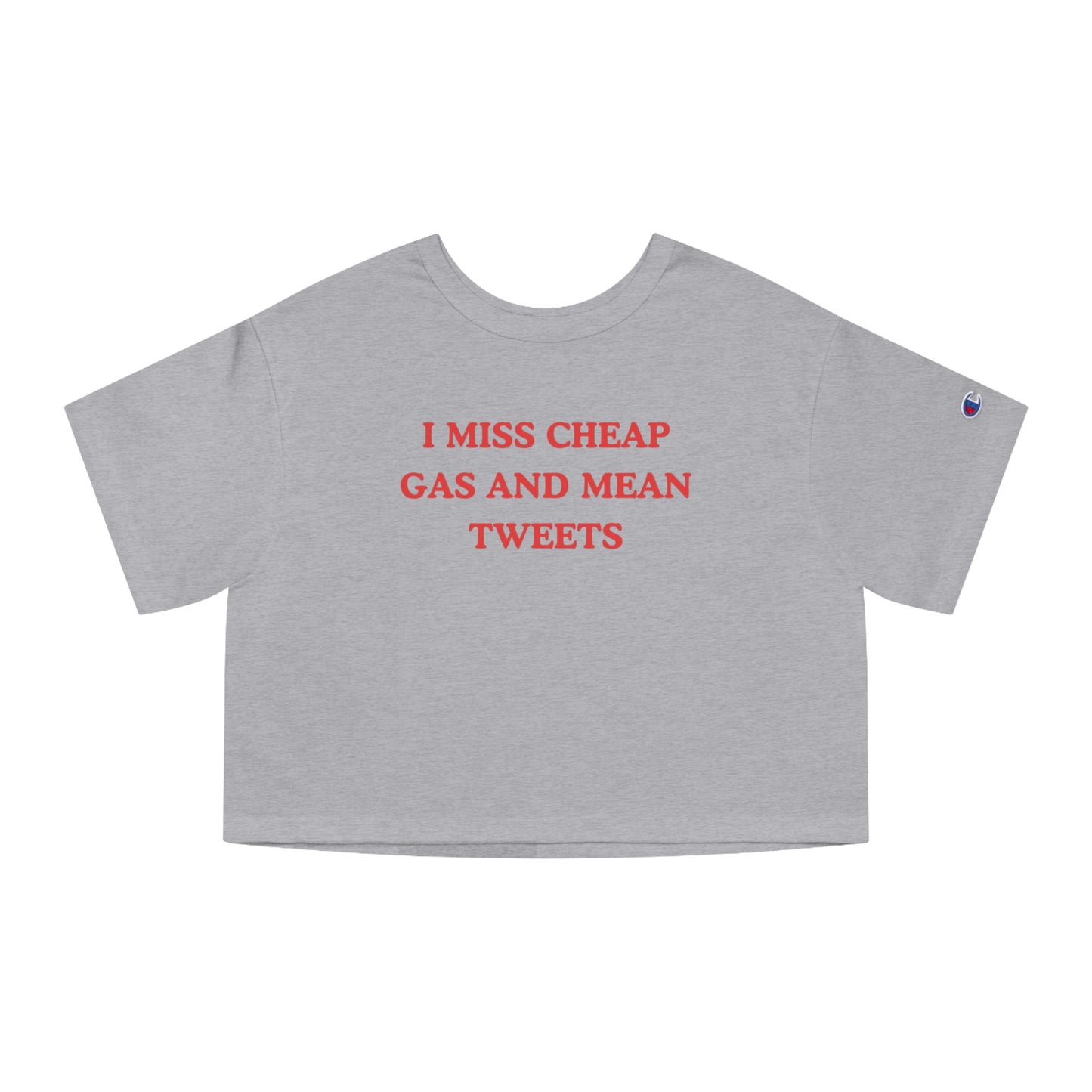 I Miss Cheap Gas And Mean Tweets Crop Tee