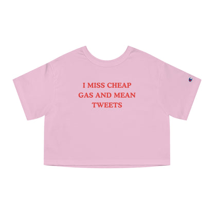 I Miss Cheap Gas And Mean Tweets Crop Tee