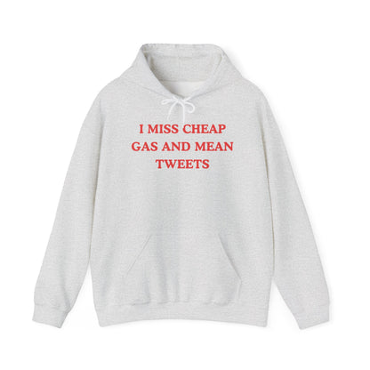 I Miss Cheap Gas And Mean Tweets Hoodie