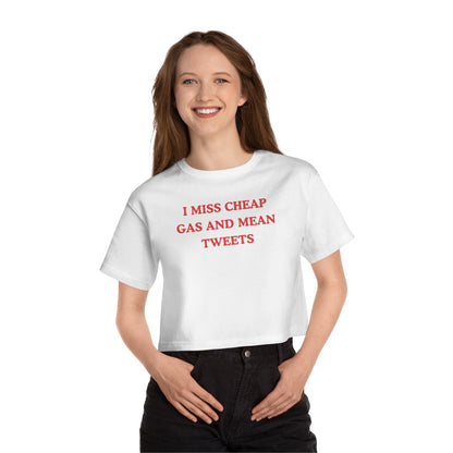 I Miss Cheap Gas And Mean Tweets Crop Tee