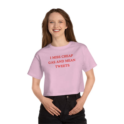 I Miss Cheap Gas And Mean Tweets Crop Tee