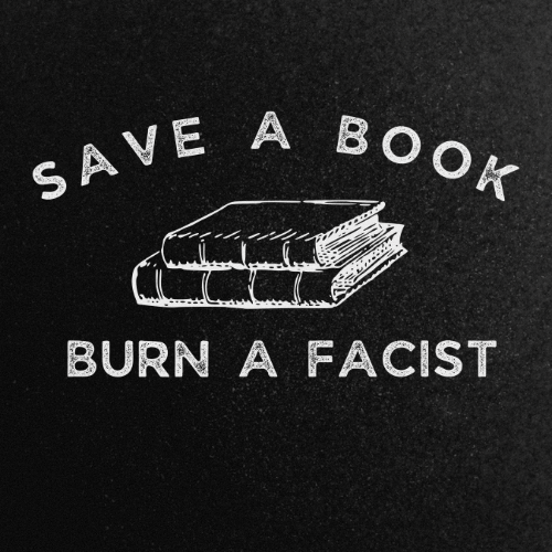 SAVE A BOOK BURN A FACIST