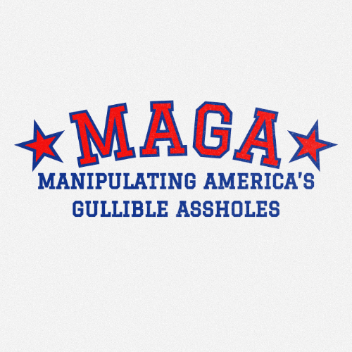 MAGA MANIPULATING AMERICAS GULLIBLE ASSHOLES