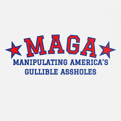 MAGA MANIPULATING AMERICAS GULLIBLE ASSHOLES