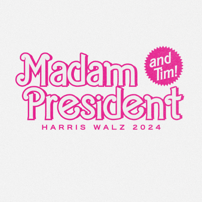 Madam President and Tim