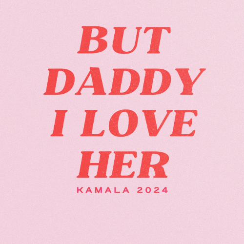 BUT DADDY I LOVE HER